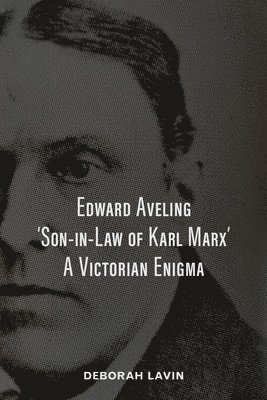 Deborah Lavin, Michael O Wicks - Edward Aveling, 'Son-in-Law of Karl Marx', Häftad