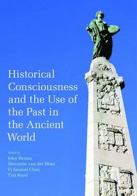 bokomslag Historical Consciousness and the Use of the Past in the Ancient World