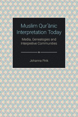 bokomslag Muslim Qur&#702;&#257;nic Interpretation Today