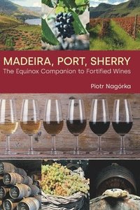 bokomslag Madeira, Port, Sherry