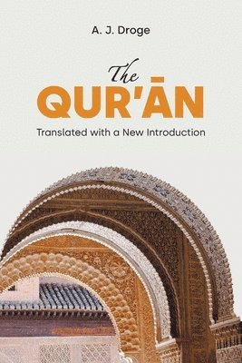 A J Droge, J. Droge, A., A. J. Droge - Qur'an, Häftad