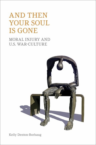 Kelly Denton-Borhaug, Equinox Publishing - And Then Your Soul is Gone, Häftad