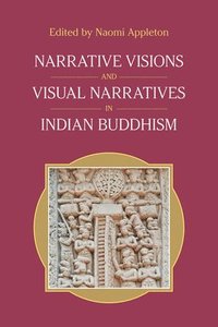 bokomslag Narrative Visions and Visual Narratives in Indian Buddhism