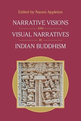 Narrative Visions and Visual Narratives in Indian Buddhism 1