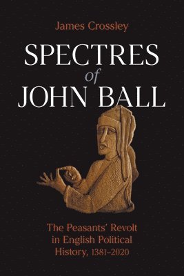 James G Crossley, James Crossley - Spectres of John Ball, Häftad