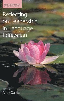 Andy Curtis - Reflecting on Leadership in Language Education, Inbunden