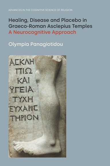 Olympia Panagiotidou - Healing, Disease and Placebo in Graeco-Roman Asclepius Temples, Inbunden