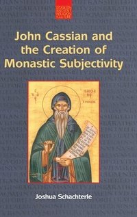 bokomslag John Cassian and the Creation of Monastic Subjectivity