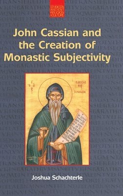 John Cassian and the Creation of Monastic Subjectivity 1