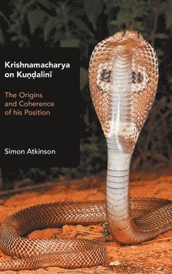 Simon Atkinson - Krishnamacharya on Kuṇḍalinī, Inbunden