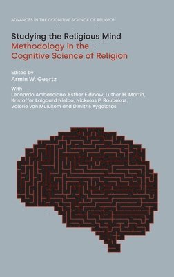 Armin W Geertz, Leonardo Ambasciano, Esther Eidinow, Luther H Martin, Kristoffer Laigaard Nielbo, Nickolas P Roubekas, Valerie Van Mulukom, Dimitris Xygalatas, Armin W. Geertz, W. Geertz, Armin - Studying the Religious Mind, Inbunden