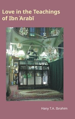 Love in the Teachings of Ibn 'Arabi 1