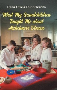 bokomslag What My Grandchildren Taught Me about Alzheimer's Disease