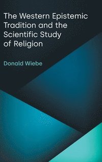 bokomslag The Western Epistemic Tradition and the Scientific Study of Religion
