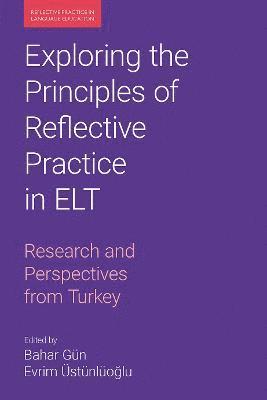 Exploring the Principles of Reflective Practice in ELT 1