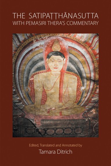 Tamara Ditrich, Tamara Ditrich - Satipatthanasutta with Pemasiri Thera's Commentary, Inbunden