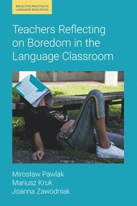 bokomslag Teachers Reflecting on Boredom in the Language Classroom