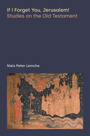 Niels Peter Lemche - If I Forget You, Jerusalem!, Inbunden