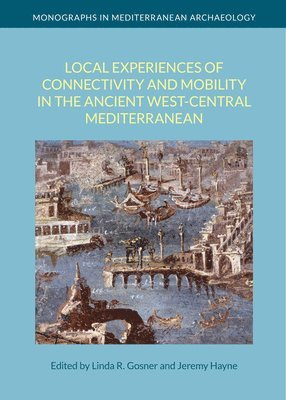 bokomslag Local Experiences of Connectivity and Mobility in the Ancient West-Central Mediterranean