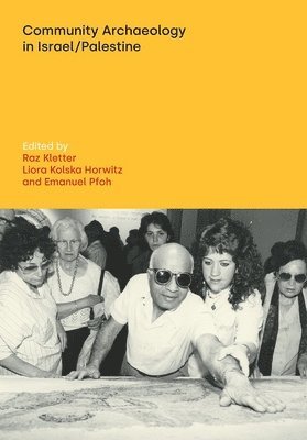 Raz Kletter, Liora Kolska Horwitz, Emanuel Pfoh, Liora Kolska Horwitz - Community Archaeology in Israel / Palestine, Häftad