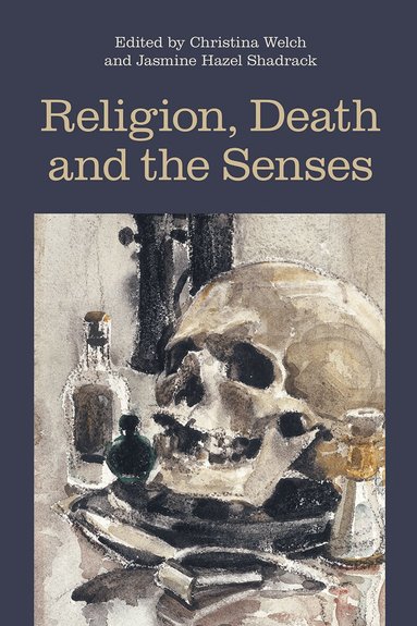 Christina Welch, Jasmine Hazel Shadrack - Religion, Death and the Senses, Häftad