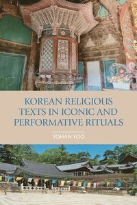 bokomslag Korean Religious Texts in Iconic and Performative Rituals