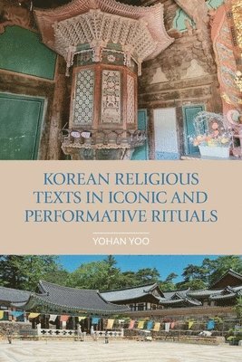 Korean Religious Texts in Iconic and Performative Rituals