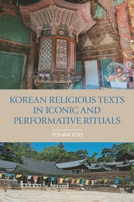 bokomslag Korean Religious Texts in Iconic and Performative Rituals