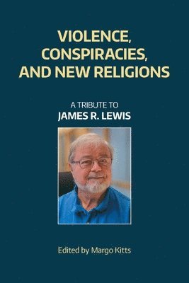 Violence, Conspiracies, and New Religious Movements 1