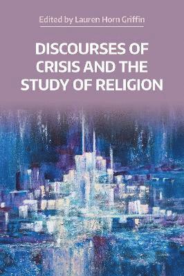 bokomslag Discourses of Crisis and the Study of Religion