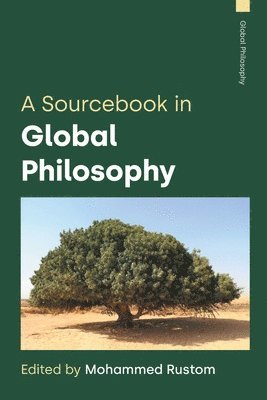 Mohammed Rustom - Sourcebook in Global Philosophy, Inbunden
