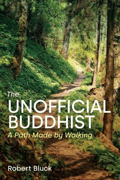 Robert Bluck - Unofficial Buddhist, Inbunden