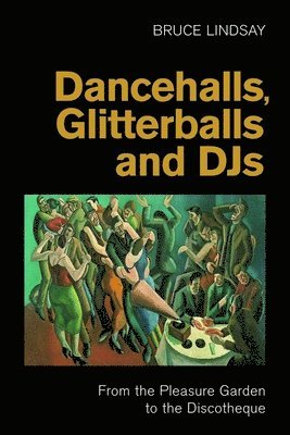 bokomslag Dancehalls, Glitterballs and Djs