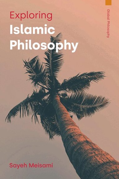 Sayeh Meisami - Exploring Islamic Philosophy, Häftad