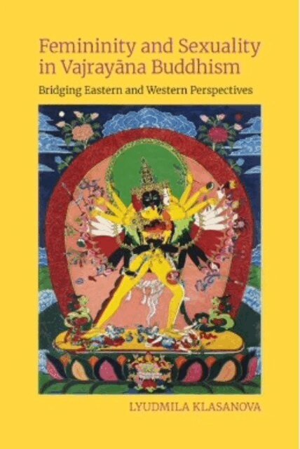 Lyudmila Klasanova - Femininity and Sexuality in Vajrayana Buddhism, Inbunden. Tillgänglighet: Lägg i varukorg