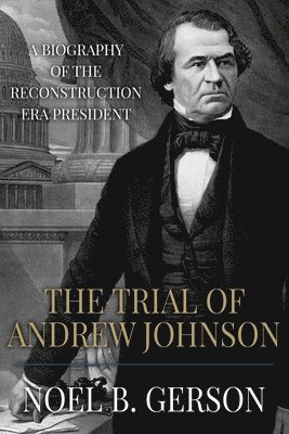 Noel B Gerson - Trial of Andrew Johnson, Häftad