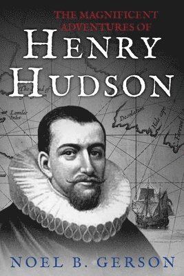 Philip Vail, Noel B Gerson, Noel B. Gerson - Magnificent Adventures of Henry Hudson, Häftad
