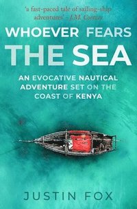bokomslag Whoever Fears the Sea: An evocative nautical adventure set on the coast of Kenya