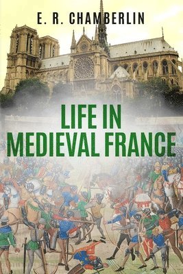 E R Chamberlin - Life in Medieval France, Häftad