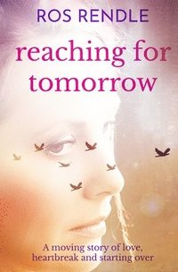 bokomslag Reaching For Tomorrow: A moving story of love, heartbreak and starting over