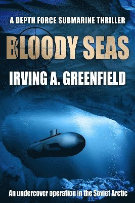 Irving A. Greenfield, Irving a. Greenfield, Irving A Greenfield - Bloody Seas, Häftad
