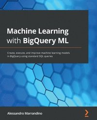 bokomslag Machine Learning with BigQuery ML