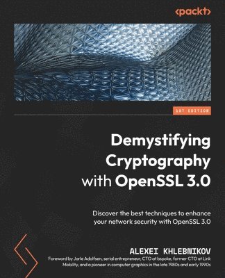 Alexei Khlebnikov, Jarle Adolfsen - Demystifying Cryptography with OpenSSL 3.0, Häftad