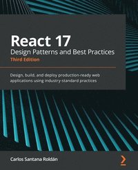 bokomslag React 17 Design Patterns and Best Practices