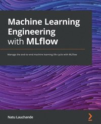 bokomslag Machine Learning Engineering with MLflow