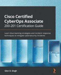 bokomslag Cisco Certified CyberOps Associate 200-201 Certification Guide