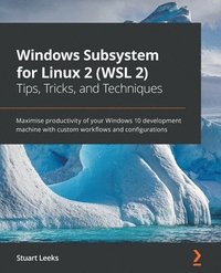 bokomslag Windows Subsystem for Linux 2 (WSL 2) Tips, Tricks, and Techniques