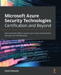 bokomslag Microsoft Azure Security Technologies Certification and Beyond