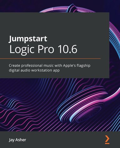 Jay Asher - Jumpstart Logic Pro 10.6, Häftad