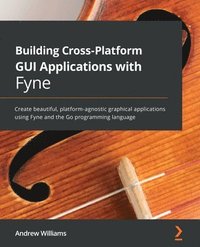 bokomslag Building Cross-Platform GUI Applications with Fyne